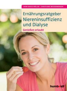 Ernährungsratgeber Niereninsuffizienz und Dialyse Müller, Sven-David/Weißenberger, Christiane 9783899938968