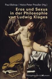 Eros und Sexus in der Philosophie von Ludwig Klages Paul Bishop/Heinz-Peter Preußer 9783826077937