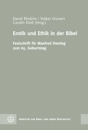 Erotik und Ethik in der Bibel David Bindrim/Volker Grunert/Carolin Kloß 9783374067671
