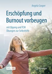 Erschöpfung und Burnout vorbeugen - mit Qigong und TCM Cooper, Angela 9783662634783