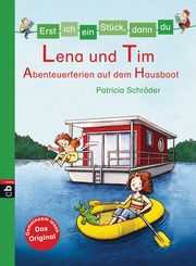 Erst ich ein Stück, dann du - Lena und Tim - Abenteuerferien auf dem Hausboot Schröder, Patricia 9783570157350