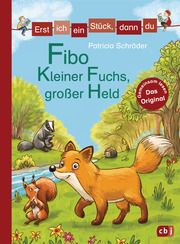 Erst ich ein Stück, dann du - Fibo - Kleiner Fuchs, großer Held Schröder, Patricia 9783570177662