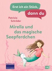 Erst ich ein Stück, dann du - Mirella und das magische Seepferdchen Schröder, Patricia 9783570178980