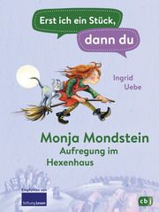 Erst ich ein Stück, dann du - Monja Mondstein - Aufregung im Hexenhaus Uebe, Ingrid 9783570179833