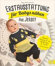 Erstausstattung für Babys nähen - aus Jersey Hahn-Schmück, Sonja 9783841065964