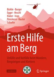 Erste Hilfe am Berg Burger, Josef/Egger, Alexander/Heschl, Stefan u a 9783662624975