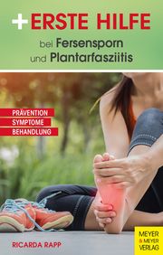 Erste Hilfe bei Fersensporn und Plantarfasziitis Rapp, Ricarda 9783840378997