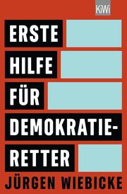 Erste Hilfe für Demokratie-Retter Wiebicke, Jürgen 9783462007695