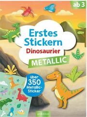 Erstes Stickern Metallic - Dinosaurier Sarah Dietz 9783845851426