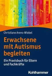 Erwachsene mit Autismus begleiten Arens-Wiebel, Christiane 9783170392588