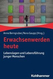 Erwachsenwerden heute Anne Berngruber/Nora Gaupp 9783170368699