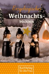 Erzgebirgisches Weihnachtsbüchlein Rainer Crummenerl/Konrad Auerbach (Dr.) 9783897984646