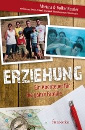 Erziehung - Ein Abenteuer für die ganze Familie Kessler, Martina/Kessler, Volker/Kessler, Emanuel u a 9783868274752