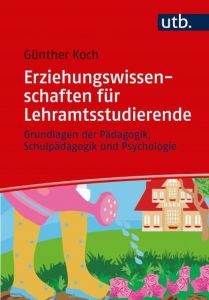 Erziehungswissenschaften für Lehramtsstudierende Koch, Günther (Dr.) 9783825250140