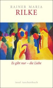 Es gibt nur - die Liebe Rilke, Rainer Maria 9783458349198