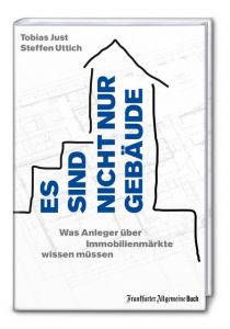 Es sind nicht nur Gebäude: Was Anleger über Immobilienmärkte wissen müssen Just, Tobias/Uttich, Steffen 9783962510107