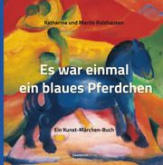 Es war einmal ein blaues Pferdchen Rolshausen, Katharina/Rolshausen, Martin 9783946036340