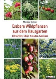 Essbare Wildpflanzen aus dem Hausgarten Ortner, Marlies 9783936896596