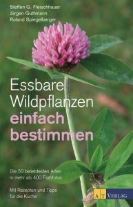 Essbare Wildpflanzen einfach bestimmen Fleischhauer, Steffen Guido/Guthmann, Jürgen/Spiegelberger, Roland 9783038009122