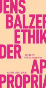 Ethik der Appropriation Balzer, Jens 9783751805353