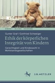 Ethik der körperlichen Integrität von Kindern Graf, Gunter/Schweiger, Gottfried 9783031752766