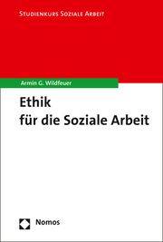 Ethik für die Soziale Arbeit Wildfeuer, Armin G 9783848727421
