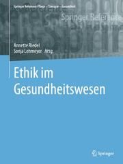 Ethik im Gesundheitswesen Annette Riedel/Sonja Lehmeyer 9783662586792