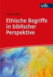 Ethische Begriffe in biblischer Perspektive Ohly, Lukas (Prof. Dr.) 9783825258092