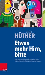 Etwas mehr Hirn, bitte Hüther, Gerald 9783525406243