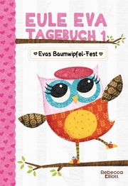 Eule Eva Tagebuch 1 - Evas Baumwipfel-Fest Elliott, Rebecca 9783947188369