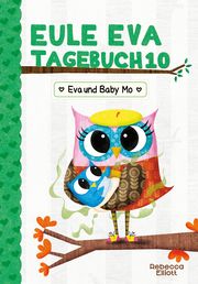 Eule Eva Tagebuch 10 - Eva und Baby Mo Elliott, Rebecca 9783948638795