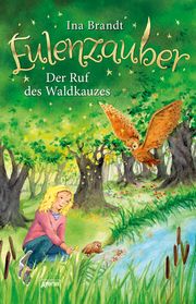 Eulenzauber - Der Ruf des Waldkauzes Brandt, Ina 9783401604589