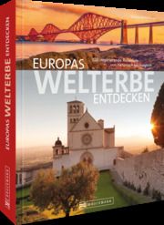 Europas Welterbe entdecken Bickelhaupt, Thomas 9783734327063