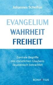 Evangelium Wahrheit Freiheit Schelhas, Johannes 9783987900228