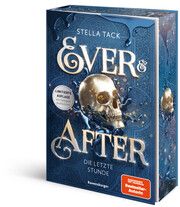 Ever & After 3: Die letzte Stunde (Knisternde Märchen-Fantasy der SPIEGEL-Bestsellerautorin Stella Tack - Limitierte Auflage mit Farbschnitt) Tack, Stella 9783473586813