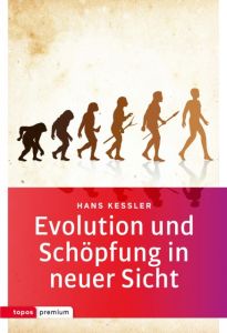 Evolution und Schöpfung in neuer Sicht Kessler, Hans 9783836700269