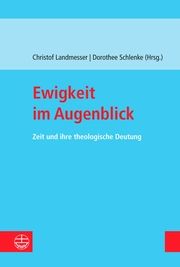 Ewigkeit im Augenblick Christof Landmesser/Dorothee Schlenke 9783374075799