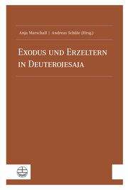 Exodus und Erzeltern in Deuterojesaja Anja Marschall/Andreas Schüle 9783374072194