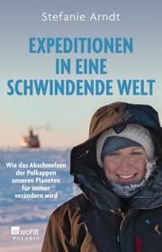 Expeditionen in eine schwindende Welt Arndt, Stefanie/Hartard, Andy 9783499008665