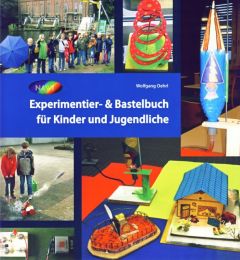 Experimentier- & Bastelbuch für Kinder und Jugendliche Oehrl, Wolfgang 9783730811900