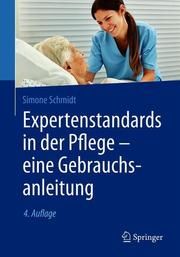 Expertenstandards in der Pflege - eine Gebrauchsanleitung Schmidt, Simone 9783662596364