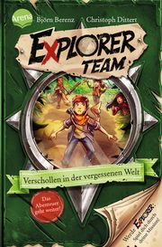 Explorer Team - Verschollen in der vergessenen Welt Berenz, Björn/Dittert, Christoph 9783401605678