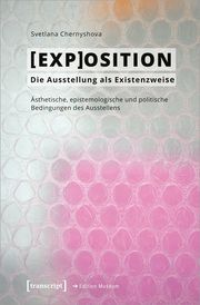 [EXP]OSITION - Die Ausstellung als Existenzweise Chernyshova, Svetlana 9783837667967