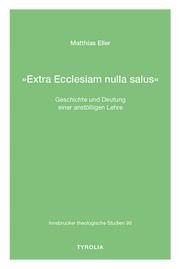 'Extra Ecclesiam nulla salus' Eller, (Matthias) 9783702239954