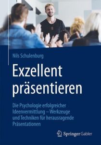 Exzellent präsentieren Schulenburg, Nils (Prof. Dr.) 9783658123024