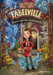 Fabelville - Klara und die Geisterbahn Melcher, Lea/Hoppe, Jonas 9783833906756