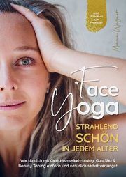 Face Yoga - Strahlend schön in jedem Alter Wagner, Moana 9789403644103