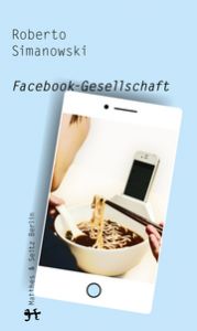 Facebook-Gesellschaft Simanowski, Roberto 9783751864022