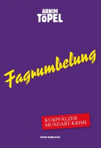 Fagrumbelung - Kurpfälzer Mundart-Krimi Arnim Töpel 9783981729436