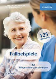 Fallbeispiele für Pflegeassistenzausbildungen Fichtinger, Christine/Matolycz, Esther 9783708924373